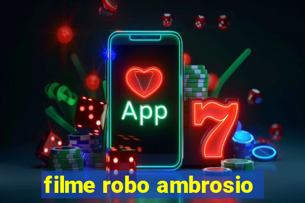 filme robo ambrosio